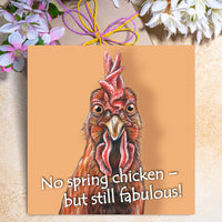Funny chicken birthday card featuring a quirky hen with the caption No spring chicken – but still fabulous!