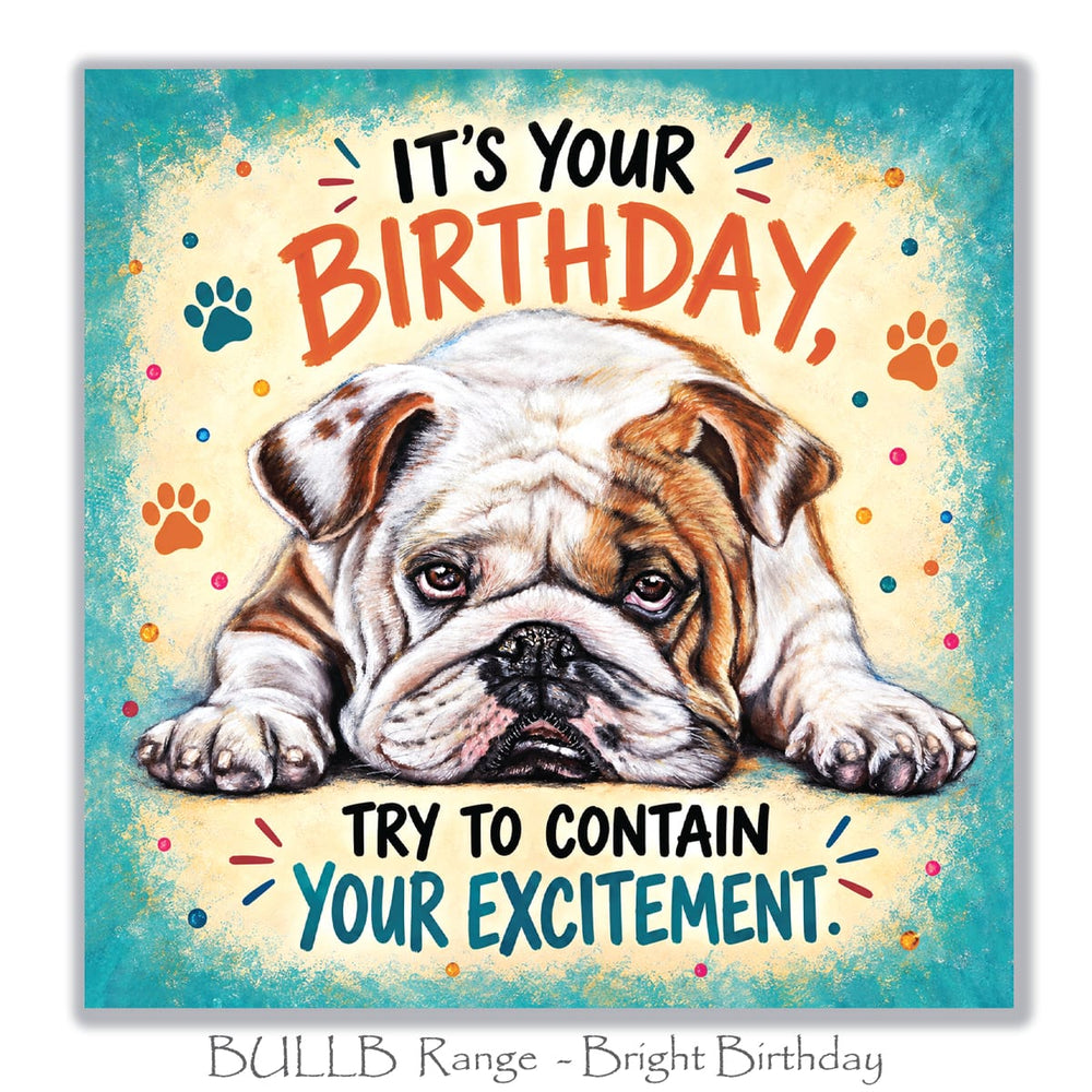 Humorous Bulldog birthday greeting card with a grumpy-looking brown and white English Bulldog, colourful paw prints and turquoise background.